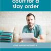 Child Support Factsheet 4: Applying to court for a stay order
