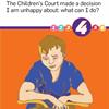 Kids in Care: The Children's Court made a decision I am unhappy about: What can I do? 4