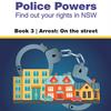 Police Powers - Book 3: Arrest on the street - Easy Read