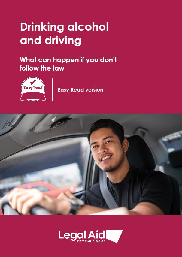 Drinking alcohol and driving. What can happen if you don't follow the law. *Easy Read resource. 